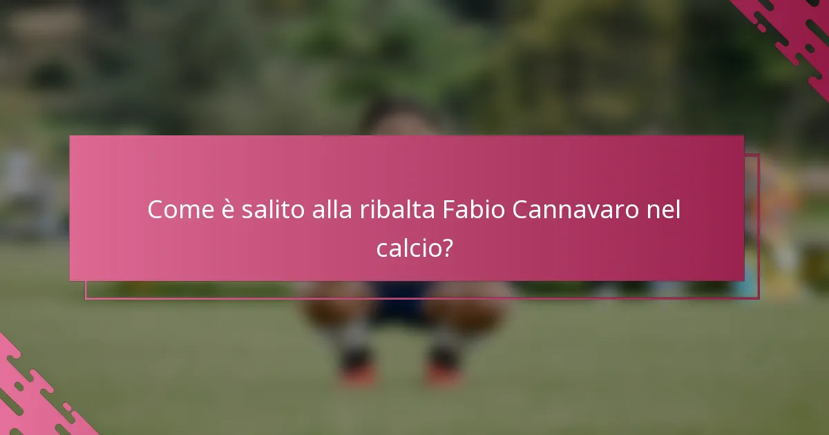Come è salito alla ribalta Fabio Cannavaro nel calcio?
