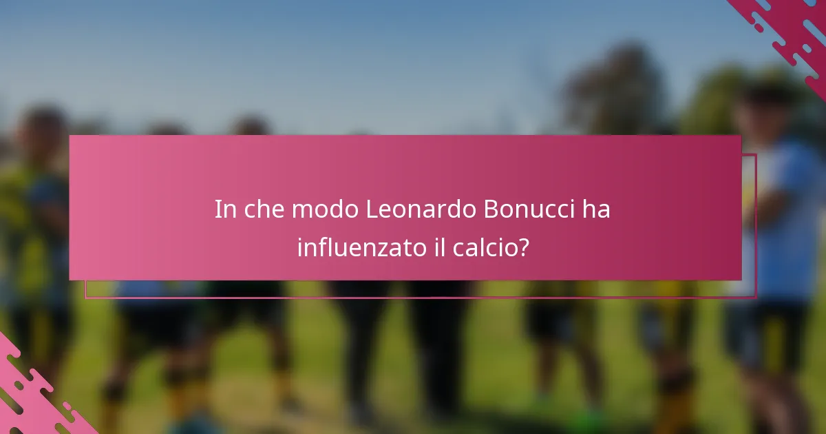 In che modo Leonardo Bonucci ha influenzato il calcio?