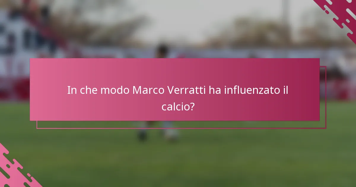 In che modo Marco Verratti ha influenzato il calcio?