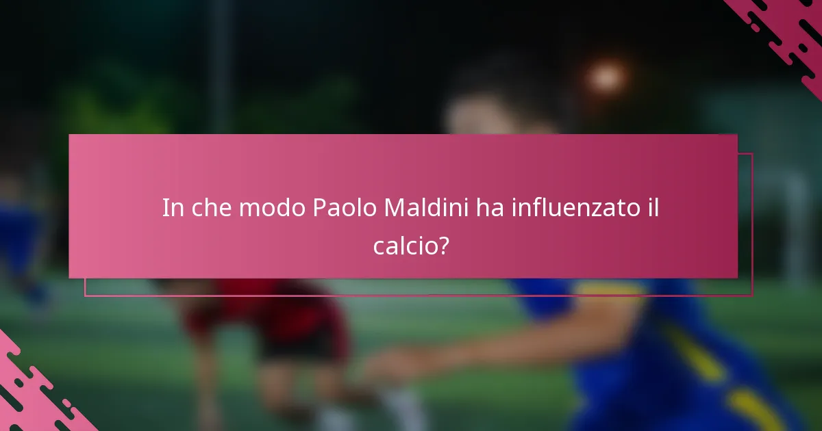 In che modo Paolo Maldini ha influenzato il calcio?
