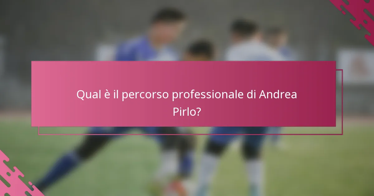 Qual è il percorso professionale di Andrea Pirlo?