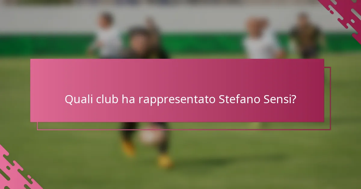 Quali club ha rappresentato Stefano Sensi?