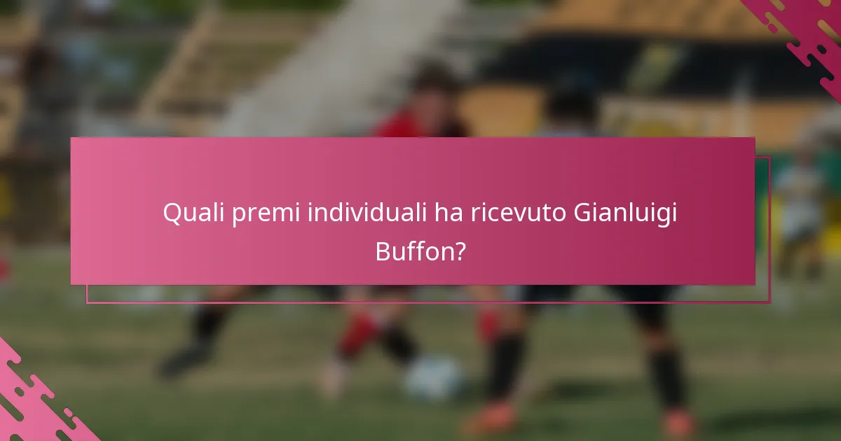 Quali premi individuali ha ricevuto Gianluigi Buffon?