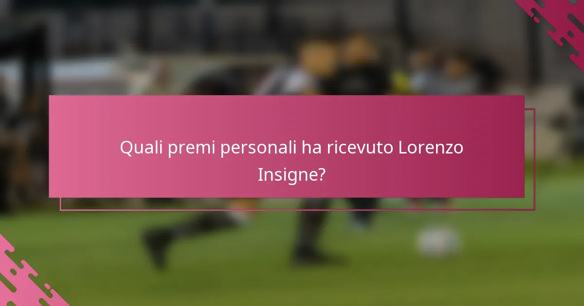 Quali premi personali ha ricevuto Lorenzo Insigne?