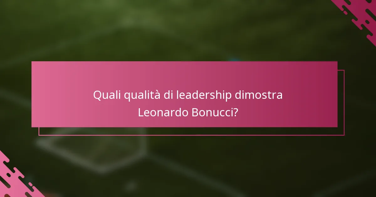 Quali qualità di leadership dimostra Leonardo Bonucci?