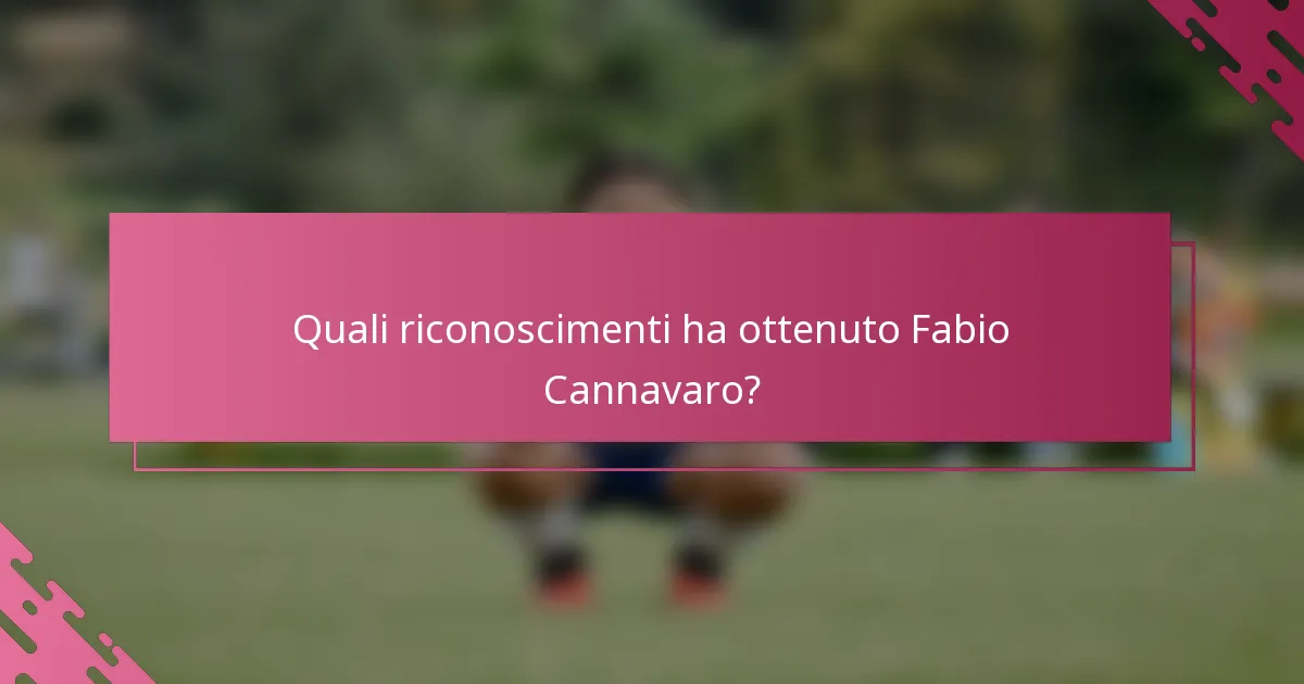 Quali riconoscimenti ha ottenuto Fabio Cannavaro?