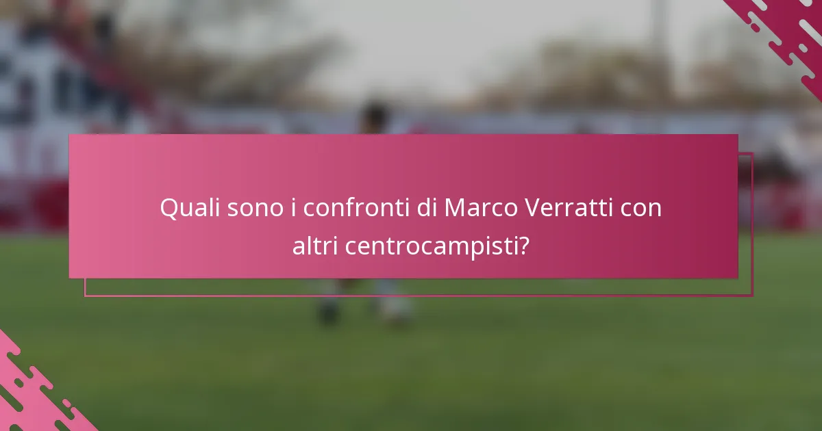 Quali sono i confronti di Marco Verratti con altri centrocampisti?