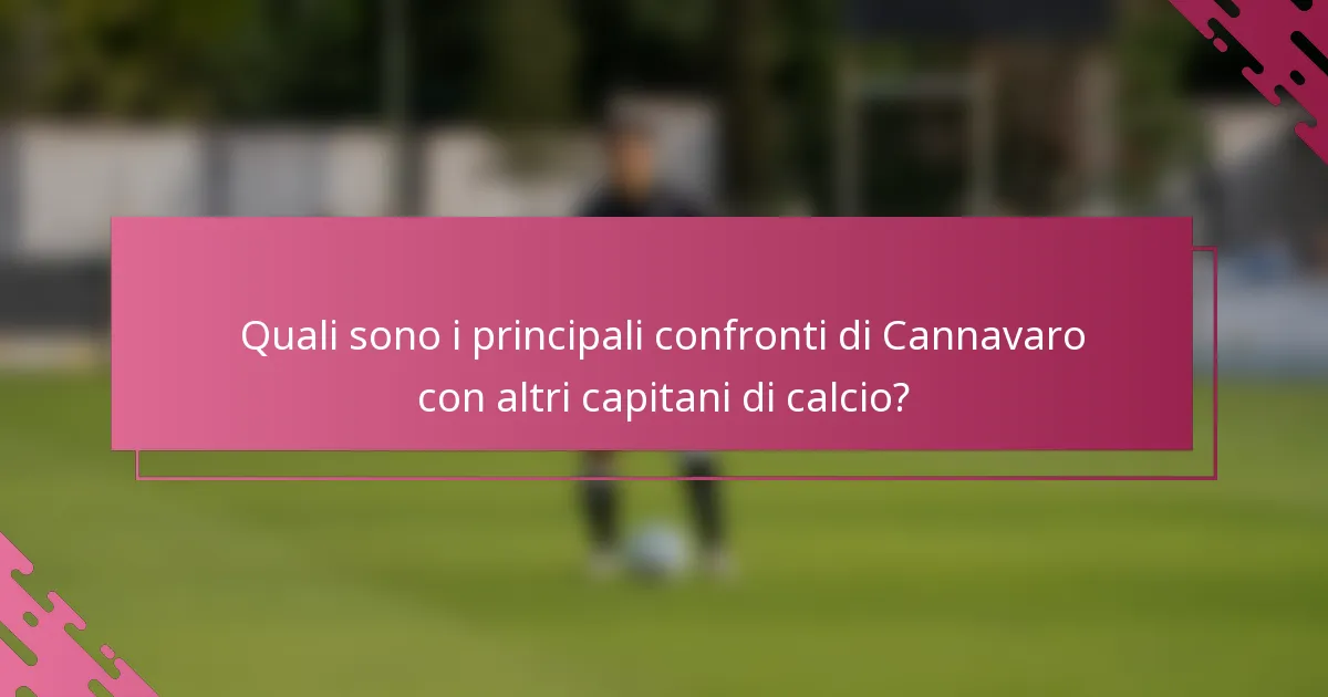 Quali sono i principali confronti di Cannavaro con altri capitani di calcio?