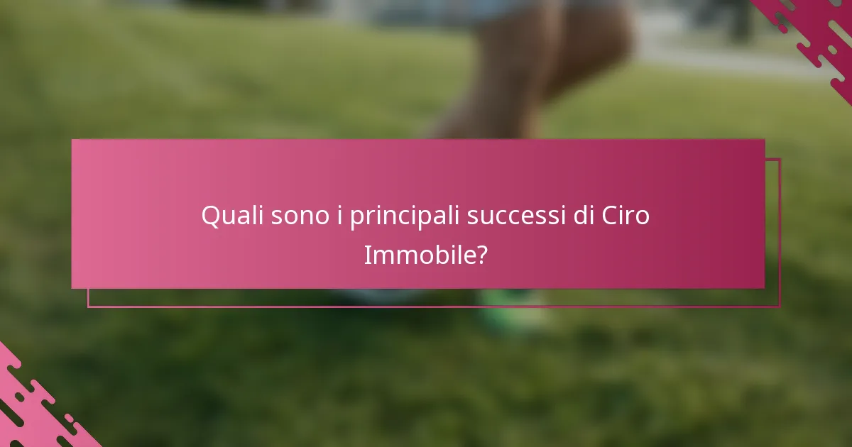 Quali sono i principali successi di Ciro Immobile?